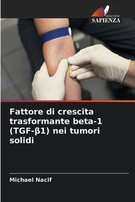 Fattore di crescita trasformante beta-1 (TGF-1) nei tumori solidi by Michael Nac