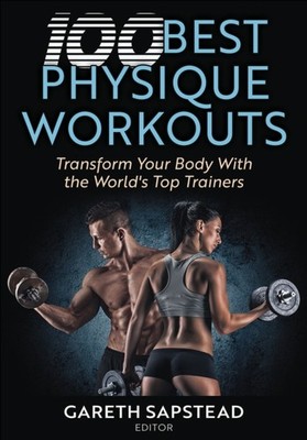 100 BEST PHYSIQUE WORKOUTS TRANSFORM YO by SAPSTEAD, GARETH Paperback Self Help