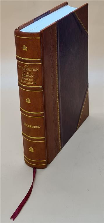 An Introduction To The Korean Spoken Language 1914 [Leather Bound]