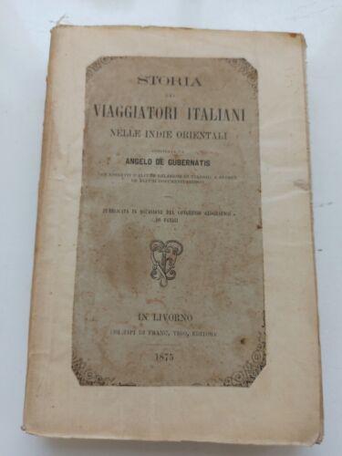 X304 storia dei viaggiatori italiani nelle Indie orientali  de gubernatis 1875 - Foto 1 di 10