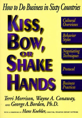 Kiss, Bow, or Shake Hands: How to Do Business in Sixty Countries - GOOD