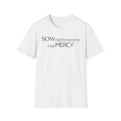 Inspirational Unisex T-Shirt, SOW Righteousness Reap MERCY, Motivational Tee 