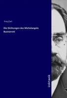 Karl Frey | Die Dichtungen Des Michelangelo Buonarroti | Taschenbuch | Deutsch