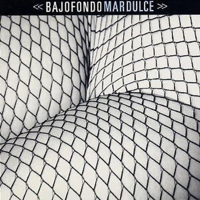 BAJOFONDO - Mar Dulce CD 2007