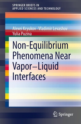 Non-Equilibrium Phenomena near Vapor-Liquid Interfaces Alexei Kryukov