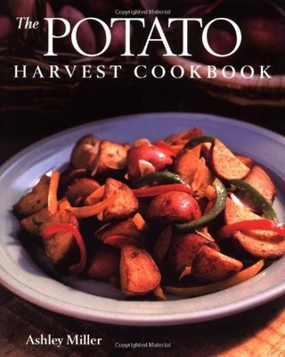 The Potato Harvest Cookbook,Ashley Miller