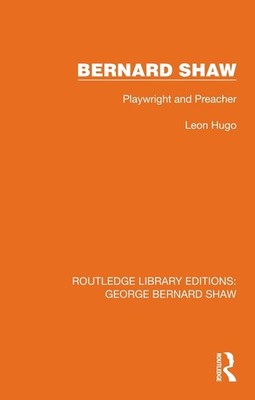 Bernard Shaw: Playwright and Preacher by Leon Hugo Hardcover Book