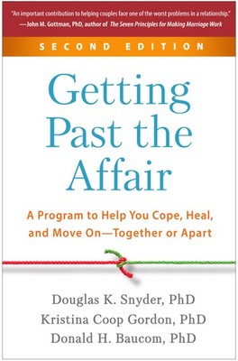 Getting Past the Affair: A Program to Help You Cope, Heal, and Move On--Toge...