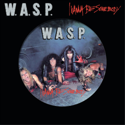 W.A.S.P. I Wanna Be Somebody (Vinyl) 12'' Single Picture Disc