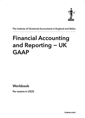 Financial Accounting & Reporting UK GAAP - ACA Prof Level ICAEW Workbook 2025