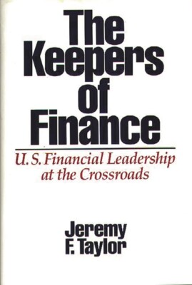 The Keepers Of Finance: U S  Financial Leadership At The Crossroads