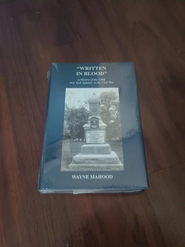 Written in Blood : Civil War Regimental History of the 126th New York by Mahood