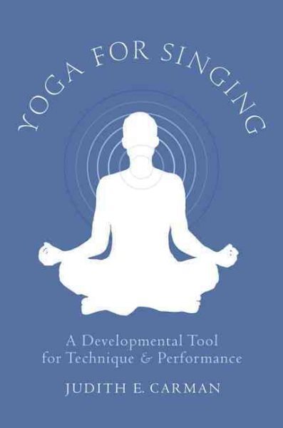 Yoga for Singing : A Developmental Tool for Technique & Performance, Paperbac...