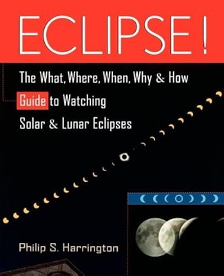 Eclipse!: Der Leitfaden Was, Wo, Wann, Warum und Wie zum Beobachten von Solar und...