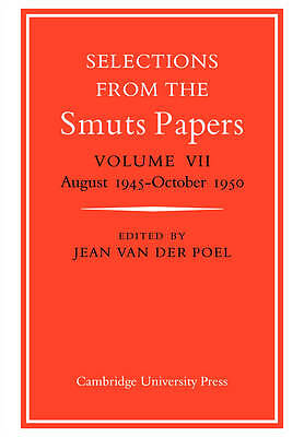 Selections from the Smuts Papers: Volume VII, August 1945-October 1950 Poel
