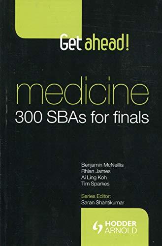 Get Ahead! Medicine: 300 SBAs for Finals By Benjamin McNeillis,Rhian James,Ai L