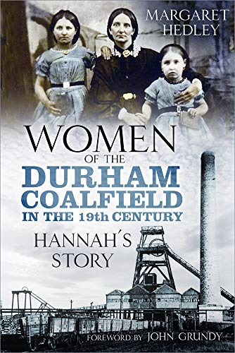 Women of the Durham Coalfield in the 19th Century:... - Hedley, Margaret