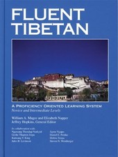 FLUENT TIBETAN: A PROFICIENCY ORIENTED LEARNING By William A. Magee & Elizabeth