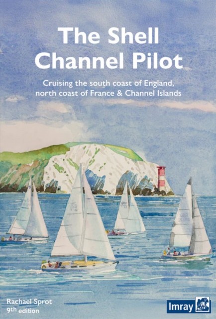 The Shell Channel Pilot : Cruising The South Coast Of England, North Coast Of France & Channel Islands Rachael Sprot - Image 3
