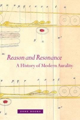 Reason and Resonance : A History of Modern Aurality, Paperback by Erlmann, Ve...