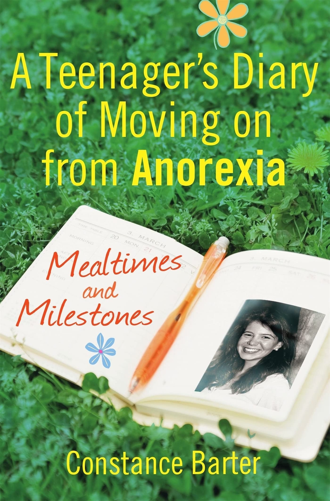Mealtimes and Milestones A teenager's diary of moving on from anorexia