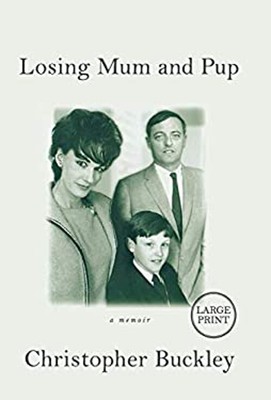 Losing Mum and Pup : A Memoir Hardcover Christopher Buckley