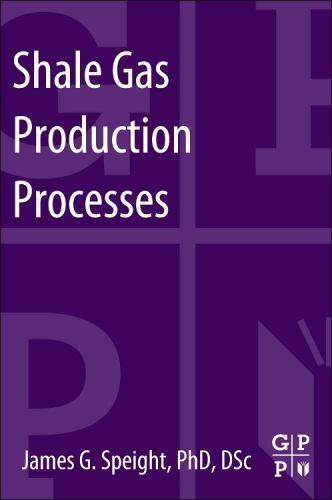 Shale Gas Production Processes Speight Paperback Gulf Professional Publishing