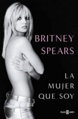 Britney Spears: La mujer que soy / The Woman in Me (Spanish Edition) Paperback