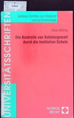 Die Kontrolle von Schülergewalt durch die Institution Schule. Gießener Schriften
