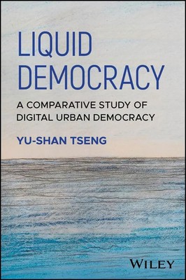 Liquid Democracy | A Comparative Study of Digital Urban Democracy | Tseng | Buch
