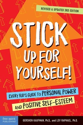 Stick Up for Yourself!: Every Kid's Guide to Personal Power and Positive Sel...