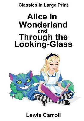 Alice im Wunderland und durch den Spiegel: Klassiker im Großdruck von...