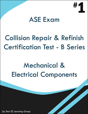ASE Collision Repair & Refinish Certification Test - Mechanical & Electrical
