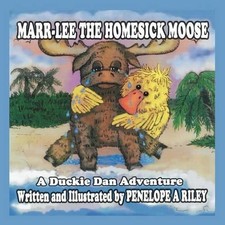 Marr-Lee the Homesick Moose: A Duckie Dan Adventure by PENELOPE A. RILEY (Englis