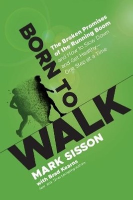 Mark Sisson Brad Kearns Born To Walk (Hardback)