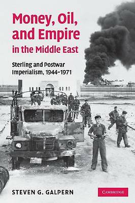 Money, Oil, and Empire in the Middle East Galpern Paperback 9781107657182
