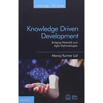 Knowledge Driven Development Bridging Waterfall Agile Methodologi  9781108475211