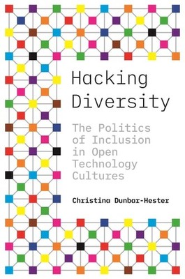 Hacking Diversity: The Politics of Inclusion in Open Technology ...  (paperback)