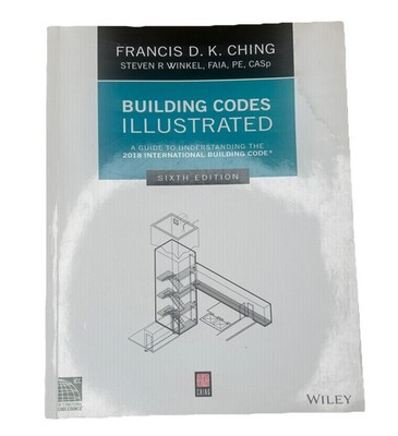 Building Codes Illustrated: A Guide to - Paperback, by Ching Francis D. - Good