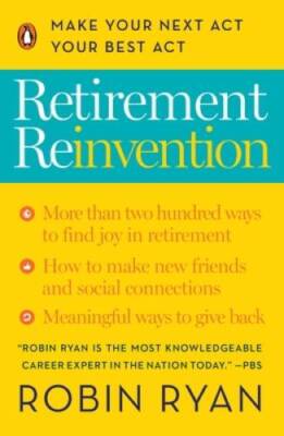 Retirement Reinvention: Make Your Next Act Your Best Act - Paperback - GOOD