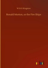 W. H. G Kingston | Ronald Morton, or the Fire...