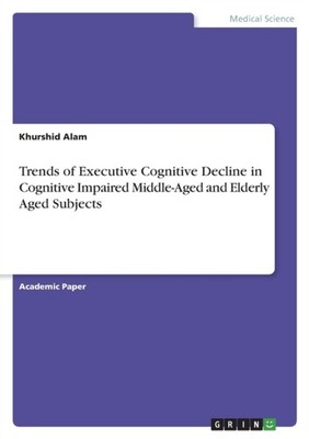 Alam - Trends of Executive Cognitive Decline in Cognitive Impaired Mid - E555z
