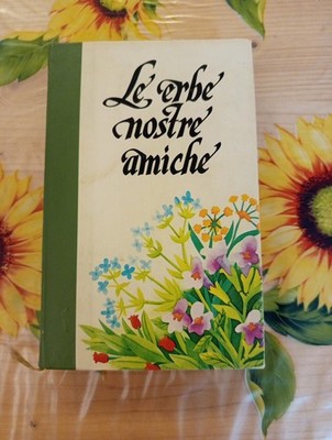 Le Erbe Nostre Amiche - Daniele Manta Diego Semolli - Ed. Ferni 1976