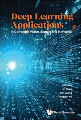 Deep Learning Applications: In Computer Vision, Signals and Networks (Hardback o