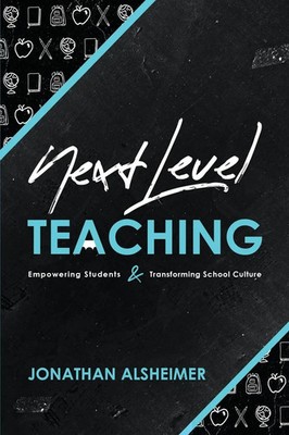 Next-Level Teaching Empowering Students and Transforming School Culture Buch