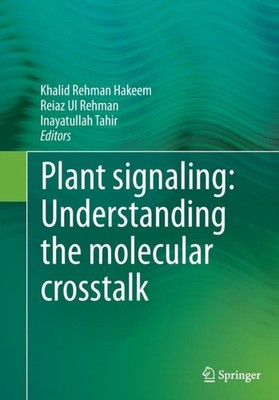 Plant signaling: Understanding the molecular by Khalid Rehman Hakeem PAPERBACK