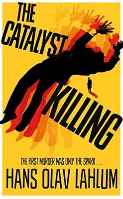 The Catalyst Killing (K2 and Patricia series) by Olav Lahlum, Hans 0230769551
