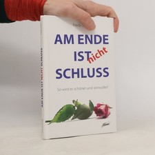 Am Ende ist nicht Schluss: So wird es schöne...