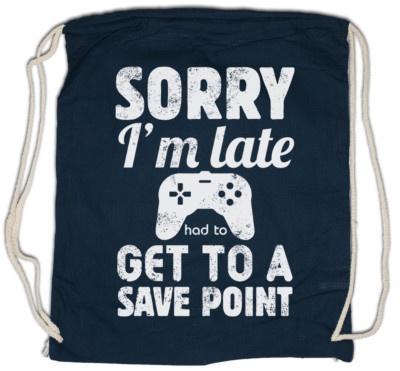 SORRY I'M LATE Turnbeutel save point Autosave Gamer Games Gaming Roleplay