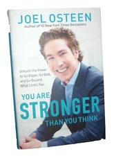 You Are Stronger Than You Think : Unleash the Power to Go Bigger JOEL OSTEEN